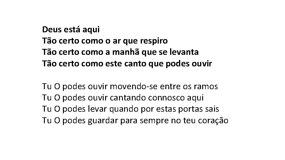 Deus está aqui Tão certo como o ar que respiro Tão certo como a