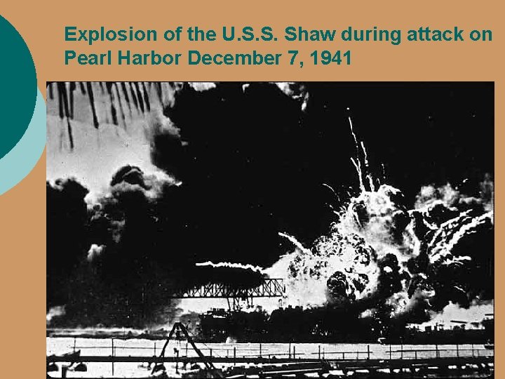 Explosion of the U. S. S. Shaw during attack on Pearl Harbor December 7,