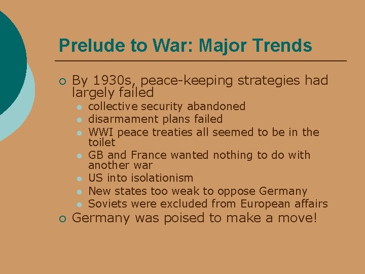 Prelude to War: Major Trends ¡ By 1930 s, peace-keeping strategies had largely failed