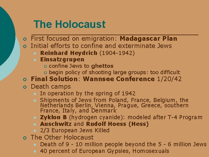 The Holocaust ¡ ¡ First focused on emigration: Madagascar Plan Initial efforts to confine