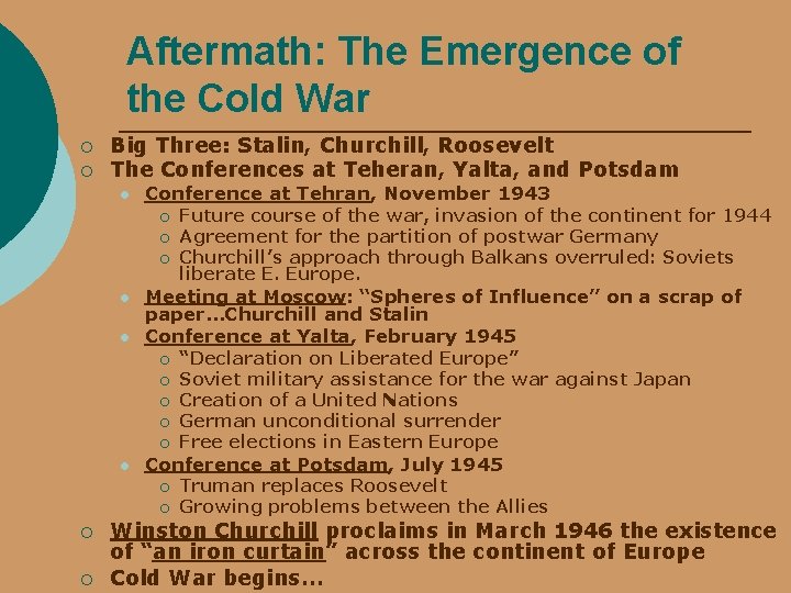 Aftermath: The Emergence of the Cold War ¡ ¡ Big Three: Stalin, Churchill, Roosevelt