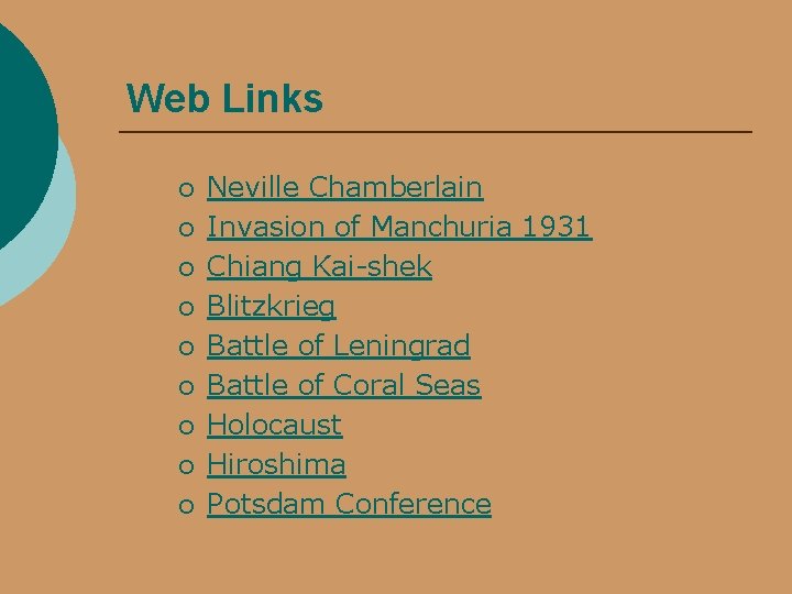 Web Links ¡ ¡ ¡ ¡ ¡ Neville Chamberlain Invasion of Manchuria 1931 Chiang
