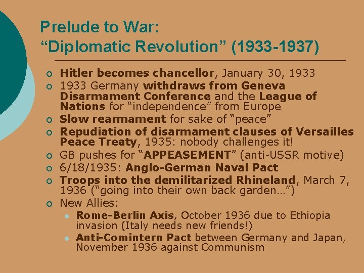 Prelude to War: “Diplomatic Revolution” (1933 -1937) ¡ ¡ ¡ ¡ Hitler becomes chancellor,