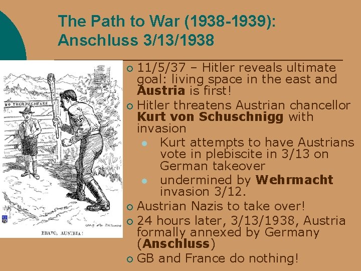 The Path to War (1938 -1939): Anschluss 3/13/1938 11/5/37 – Hitler reveals ultimate goal: