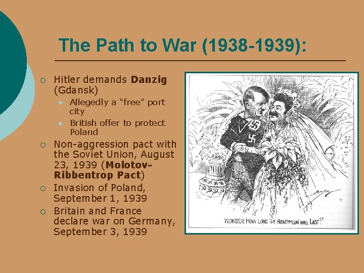 The Path to War (1938 -1939): ¡ Hitler demands Danzig (Gdansk) l l ¡