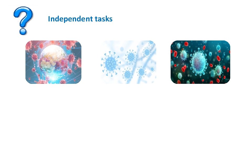 Independent tasks 