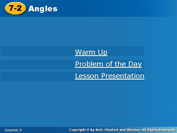 7 -2 Angles Warm Up Problem of the Day Lesson Presentation Course 2 