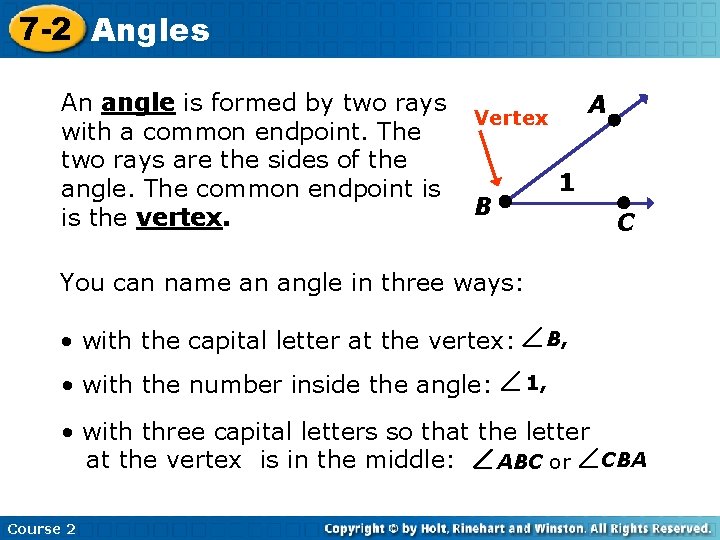 7 -2 Angles An angle is formed by two rays with a common endpoint.