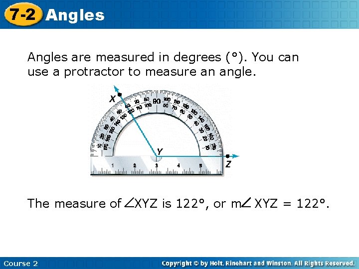 7 -2 Angles are measured in degrees (°). You can use a protractor to