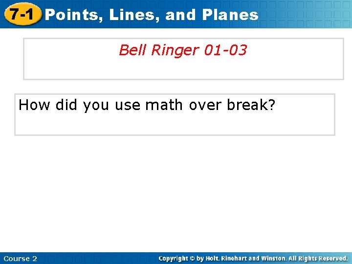 7 -1 Points, Lines, and Planes Bell Ringer 01 -03 How did you use