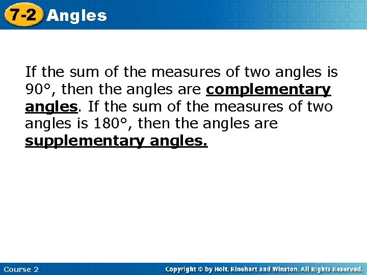 7 -2 Angles If the sum of the measures of two angles is 90°,