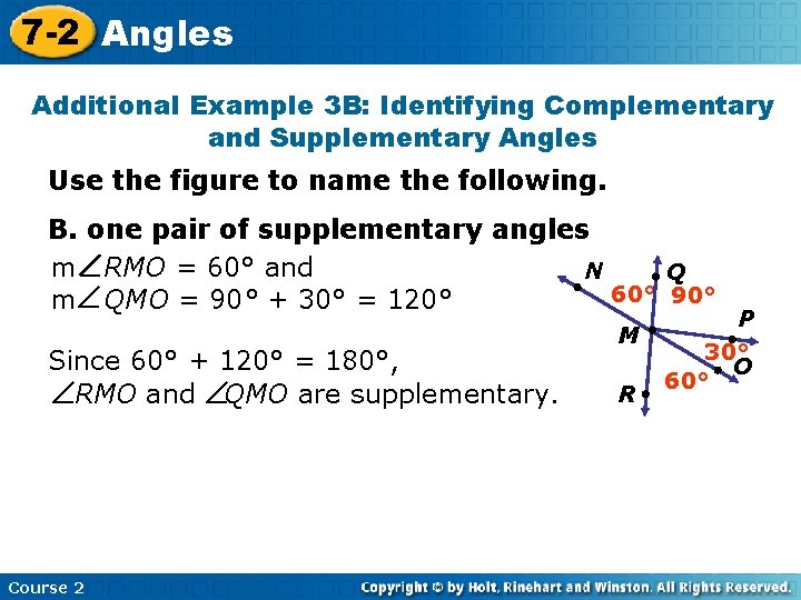 7 -2 Angles Additional Example 3 B: Identifying Complementary and Supplementary Angles Use the