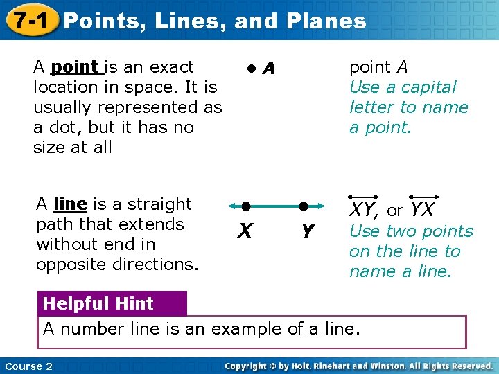 7 -1 Points, Lines, and Planes A point is an exact location in space.