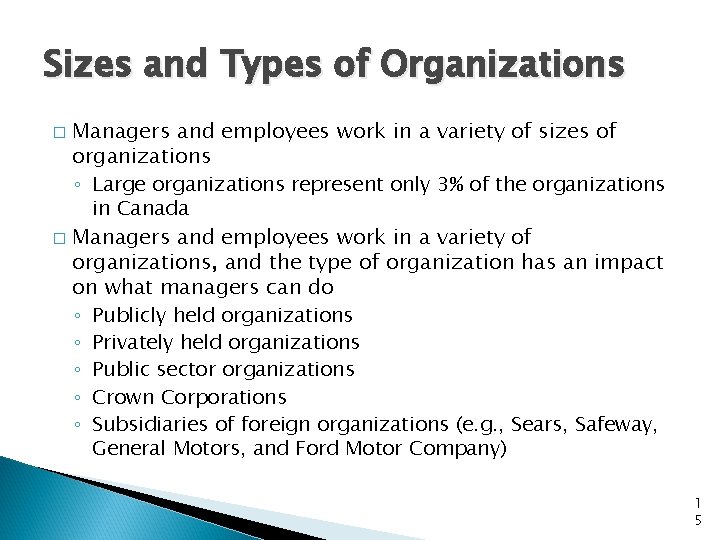 Sizes and Types of Organizations Managers and employees work in a variety of sizes