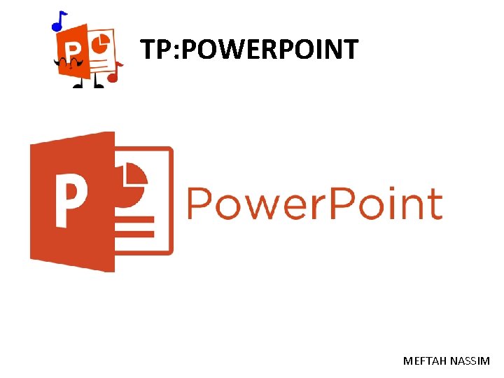 TP: POWERPOINT MEFTAH NASSIM 