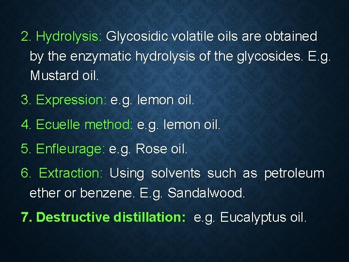 2. Hydrolysis: Glycosidic volatile oils are obtained by the enzymatic hydrolysis of the glycosides.