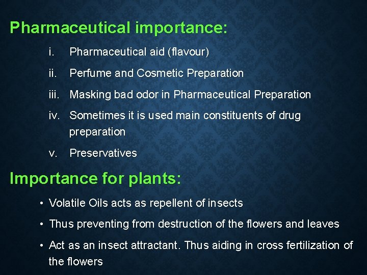 Pharmaceutical importance: i. Pharmaceutical aid (flavour) ii. Perfume and Cosmetic Preparation iii. Masking bad