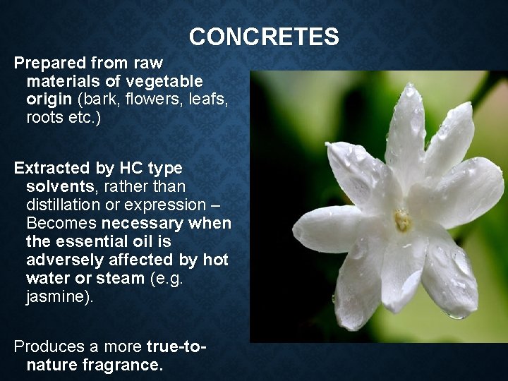 CONCRETES Prepared from raw materials of vegetable origin (bark, flowers, leafs, roots etc. )