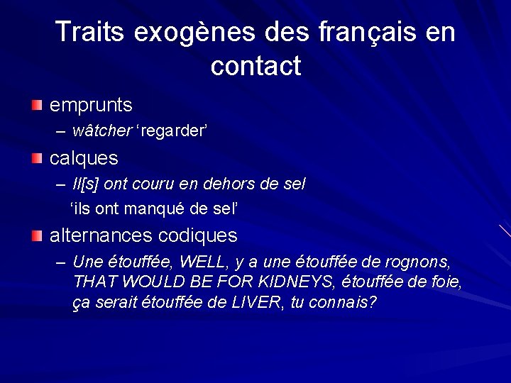 Traits exogènes des français en contact emprunts – wâtcher ‘regarder’ calques – Il[s] ont
