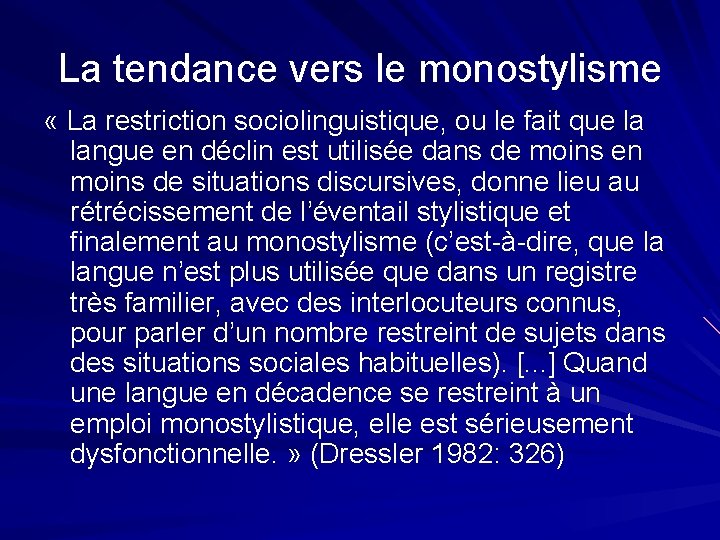 La tendance vers le monostylisme « La restriction sociolinguistique, ou le fait que la