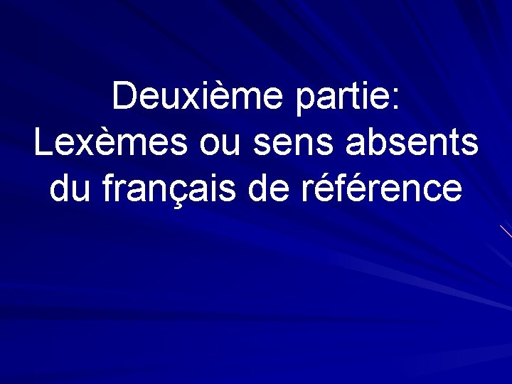 Deuxième partie: Lexèmes ou sens absents du français de référence 