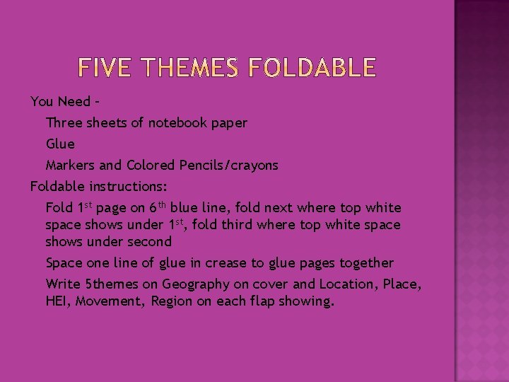 You Need – o Three sheets of notebook paper Glue Markers and Colored Pencils/crayons You Need – o Three sheets of notebook paper Glue Markers and Colored Pencils/crayons