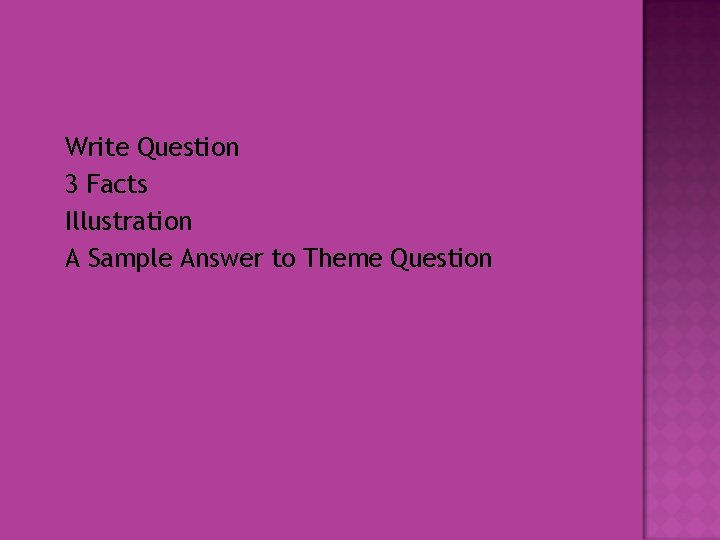 Write Question 3 Facts Illustration A Sample Answer to Theme Question Write Question 3 Facts Illustration A Sample Answer to Theme Question