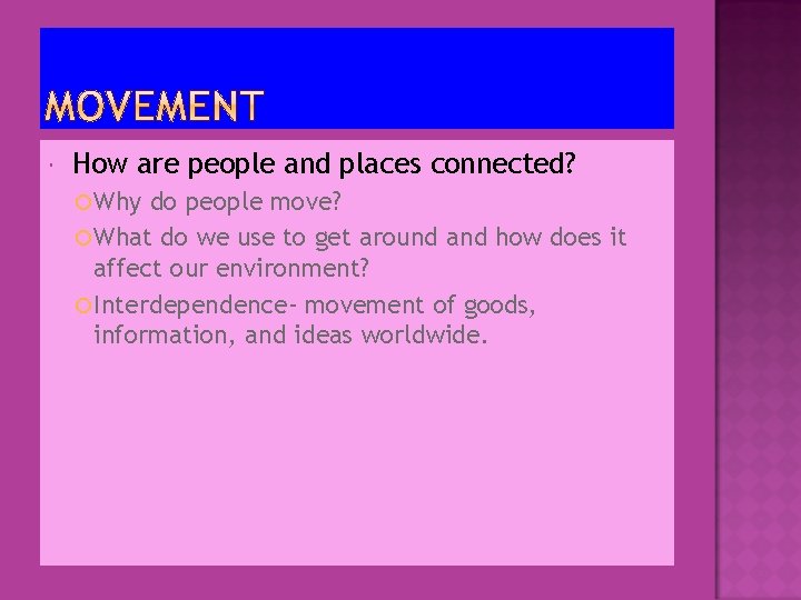 How are people and places connected? Why do people move? What do we How are people and places connected? Why do people move? What do we