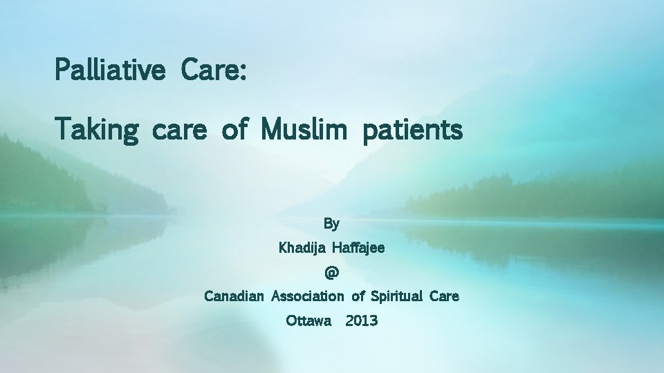 Palliative Care: Taking care of Muslim patients By Khadija Haffajee @ Canadian Association of