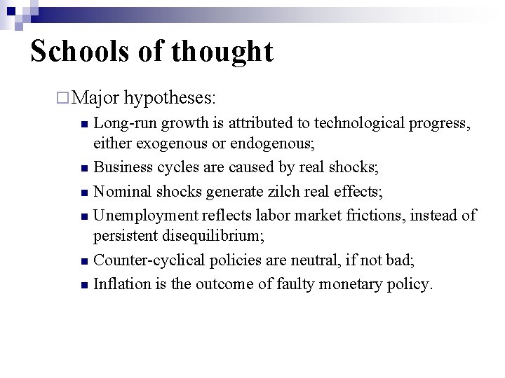 Schools of thought ¨ Major hypotheses: Long-run growth is attributed to technological progress, either