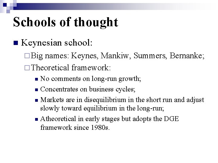 Schools of thought n Keynesian school: ¨ Big names: Keynes, Mankiw, Summers, Bernanke; ¨ Schools of thought n Keynesian school: ¨ Big names: Keynes, Mankiw, Summers, Bernanke; ¨
