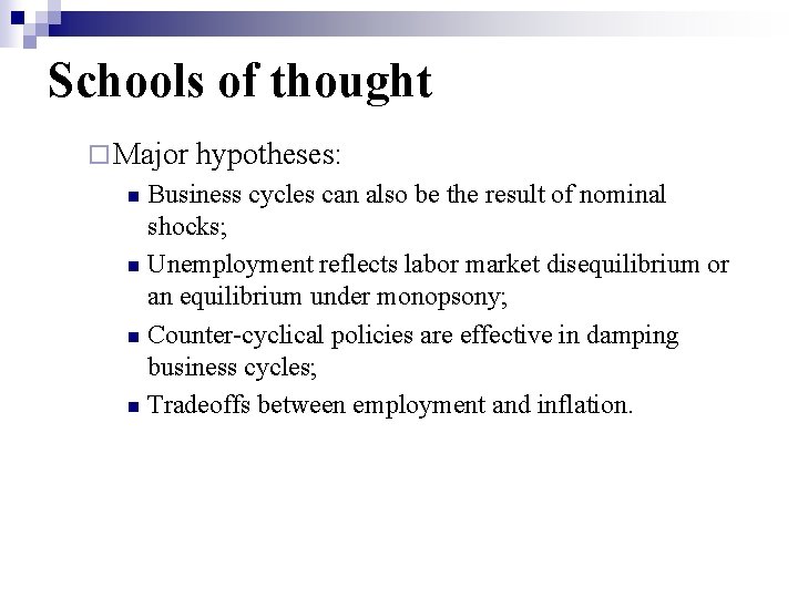 Schools of thought ¨ Major hypotheses: Business cycles can also be the result of