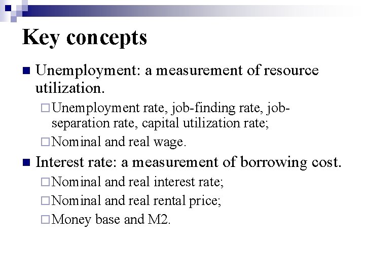 Key concepts n Unemployment: a measurement of resource utilization. ¨ Unemployment rate, job-finding rate,