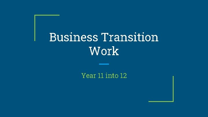 Business Transition Work Year 11 into 12 