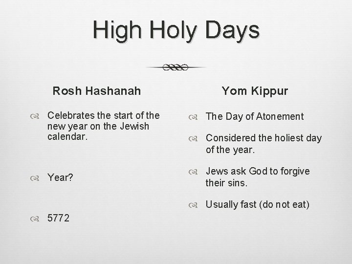 High Holy Days Rosh Hashanah Celebrates the start of the new year on the