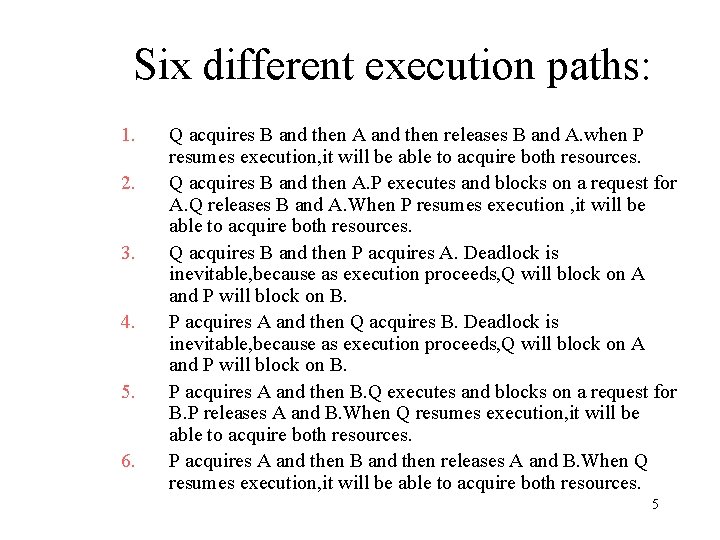 Six different execution paths: 1. 2. 3. 4. 5. 6. Q acquires B and