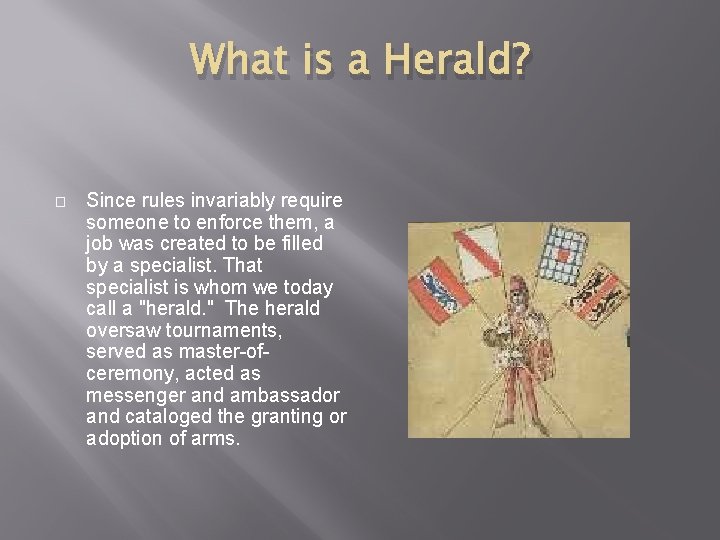 What is a Herald? � Since rules invariably require someone to enforce them, a