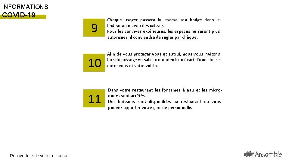 INFORMATIONS COVID-19 9 10 11 Réouverture de votre restaurant Chaque usager passera lui même