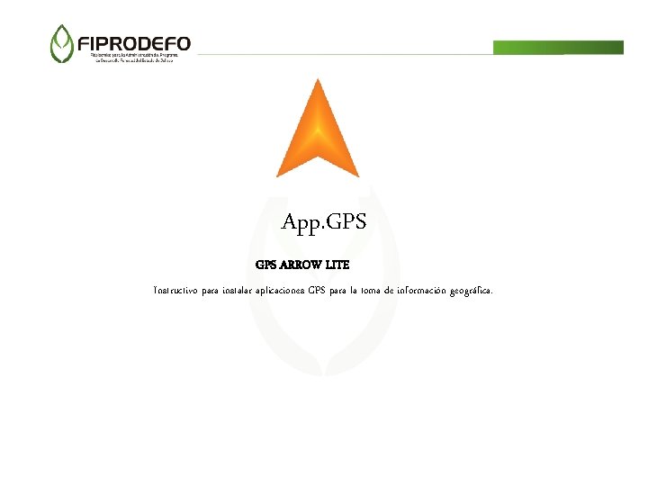 App. GPS ARROW LITE Instructivo para instalar aplicaciones GPS para la toma de información