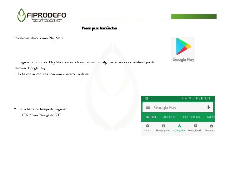 Pasos para instalación Instalación desde icono Play Store 1 - Ingresar al icono de