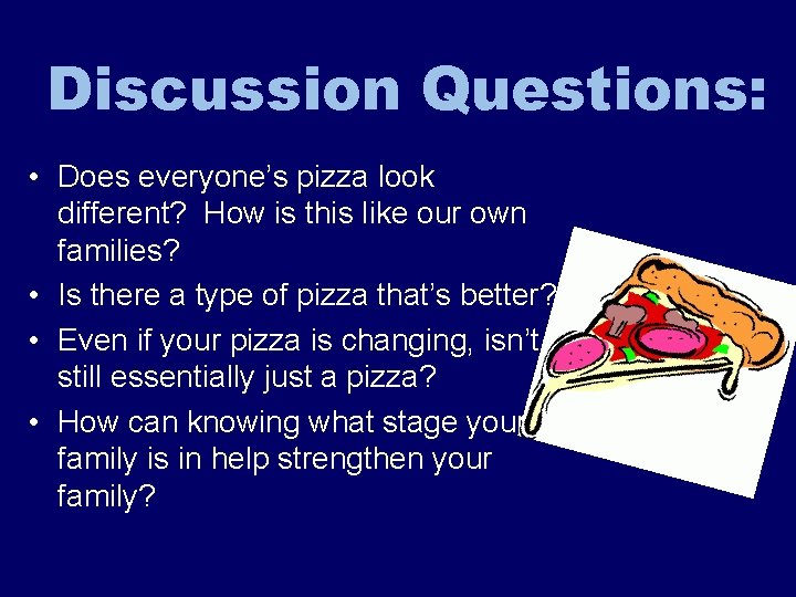 Discussion Questions: • Does everyone’s pizza look different? How is this like our own