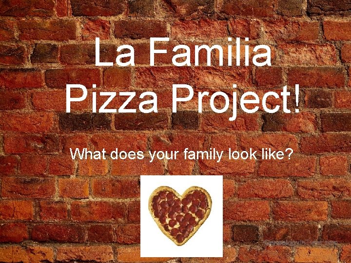 La Familia Pizza Project! What does your family look like? 
