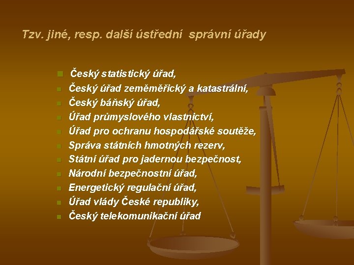 Tzv. jiné, resp. další ústřední správní úřady n Český statistický úřad, n n n