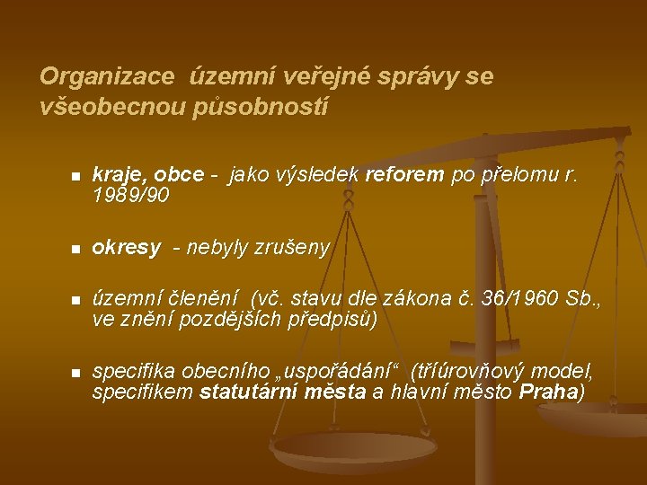 Organizace územní veřejné správy se všeobecnou působností n kraje, obce - jako výsledek reforem