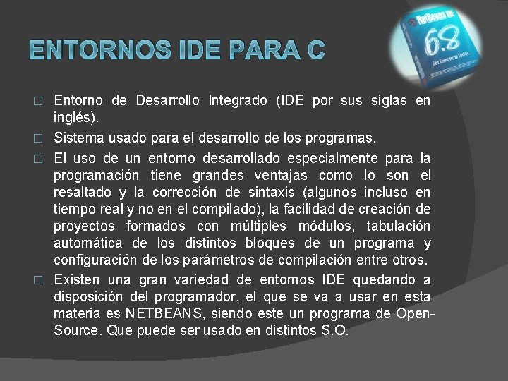 ENTORNOS IDE PARA C Entorno de Desarrollo Integrado (IDE por sus siglas en inglés).