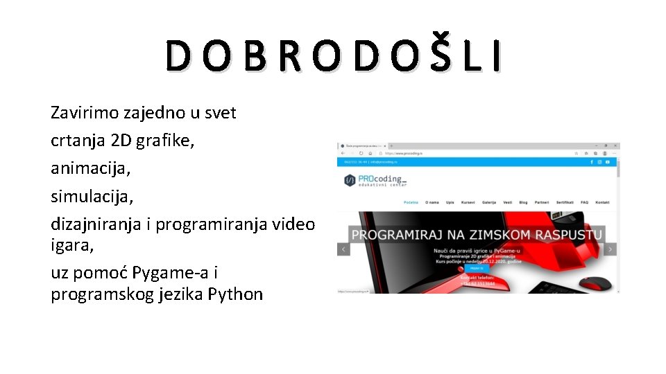 DOBRODOŠLI Zavirimo zajedno u svet crtanja 2 D grafike, animacija, simulacija, dizajniranja i programiranja