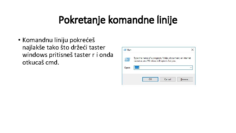 Pokretanje komandne linije • Komandnu liniju pokrećeš najlakše tako što držeći taster windows pritisneš