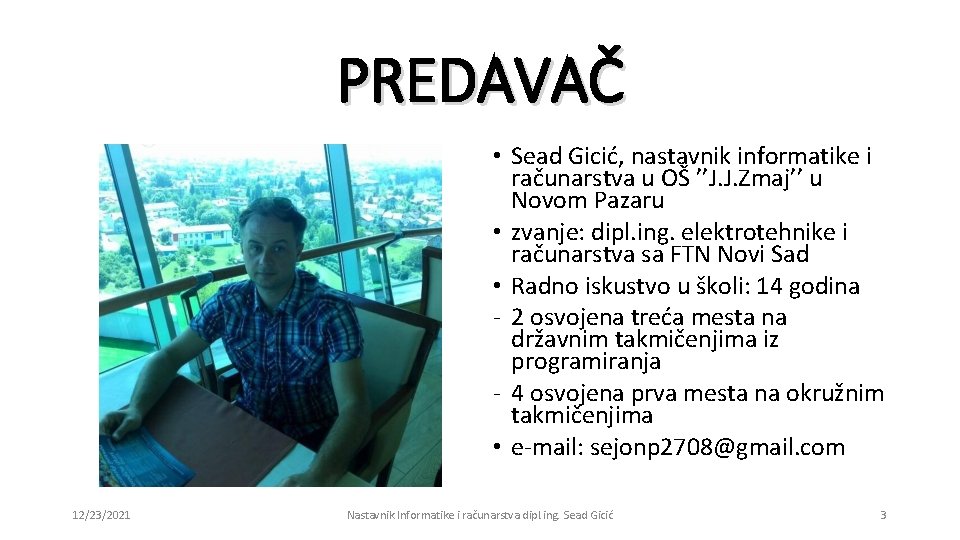 PREDAVAČ • Sead Gicić, nastavnik informatike i računarstva u OŠ ’’J. J. Zmaj’’ u