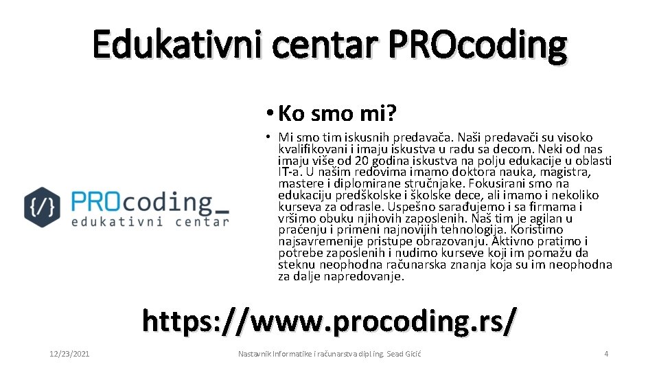Edukativni centar PROcoding • Ko smo mi? • Mi smo tim iskusnih predavača. Naši