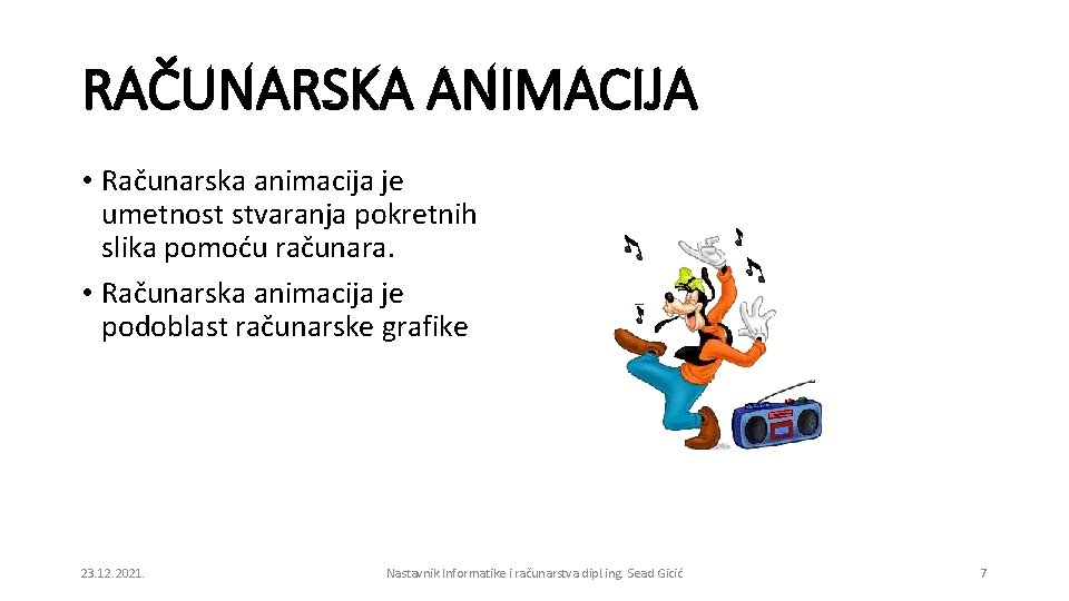 RAČUNARSKA ANIMACIJA • Računarska animacija je umetnost stvaranja pokretnih slika pomoću računara. • Računarska